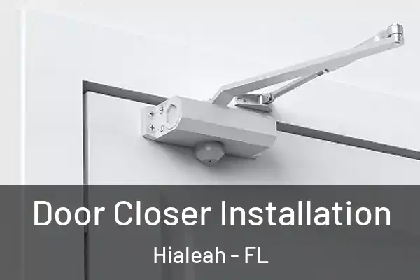 Door Closer Installation Hialeah - FL