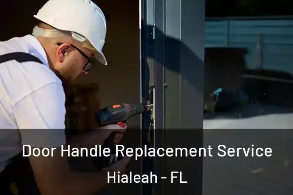Door Handle Replacement Service Hialeah - FL