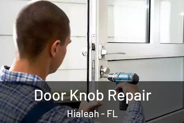 Door Knob Repair Hialeah - FL