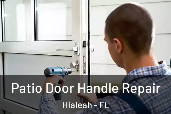 Patio Door Handle Repair Hialeah - FL