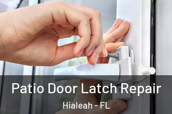 Patio Door Latch Repair Hialeah - FL