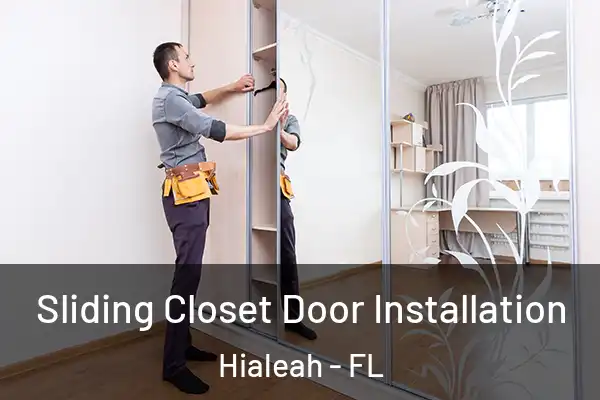 Sliding Closet Door Installation Hialeah - FL