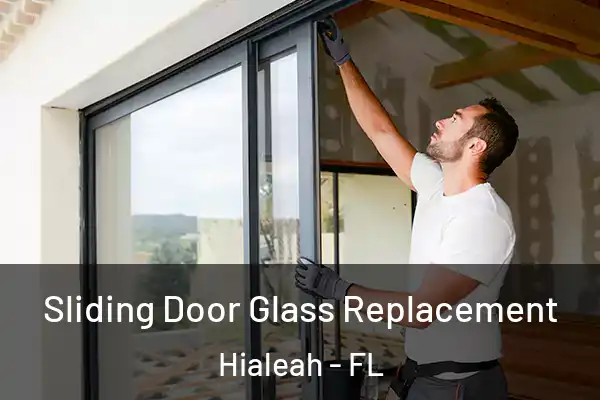 Sliding Door Glass Replacement Hialeah - FL