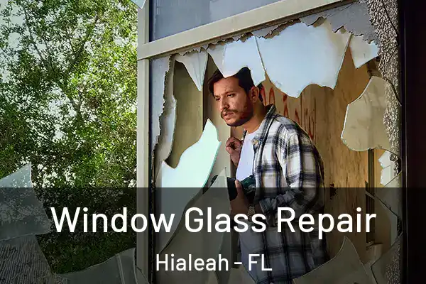 Window Glass Repair Hialeah - FL